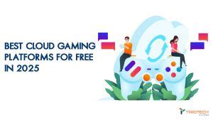 Best Free Cloud Gaming Platforms in 2025 .